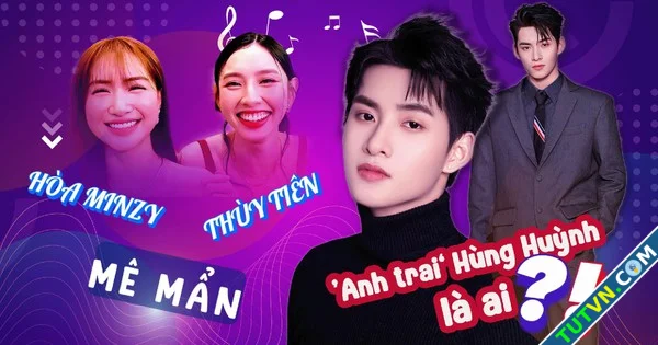 039Anh trai039 Hùng Huỳnh là ai mà khiến Hòa Minzy Thùy Tiên mê mẩn-1.webp