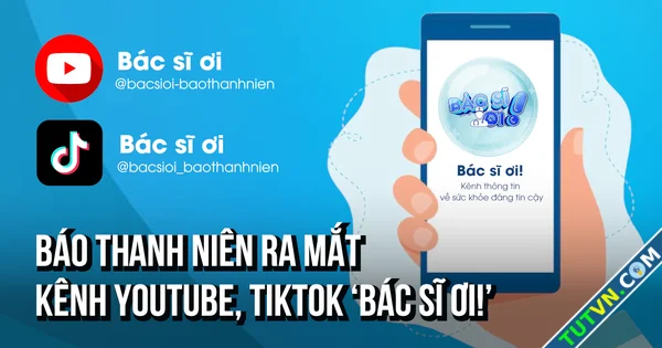 Báo Thanh Niên ra mắt kênh YouTube TikTok 039Bác sĩ ơi039-1.webp