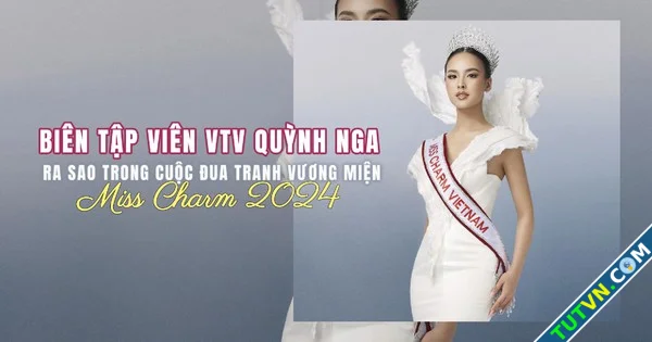 Biên tập viên VTV Quỳnh Nga nhập cuộc ra sao trước dàn mỹ nhân quốc tế tranh vương miện Miss ...webp