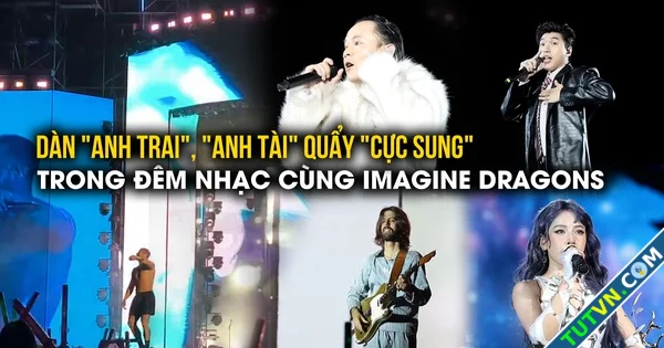 Dàn 039anh trai039 039anh tài039 quẩy 039cực sung039 trong đêm nhạc cùng Imagine Dragons-1.webp