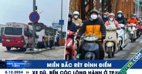 Xem nhanh 12h: Miền Bắc rét đỉnh điểm | Xe dù, bến cóc lộng hành ở TP.HCM