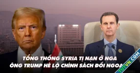 Điểm xung đột: Tổng thống Syria tị nạn ở Nga; ông Trump hé lộ chính sách đối ngoại