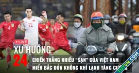 Xu Hướng 24: Chiến thắng nhiều ‘sạn’ của Việt Nam | Miền Bắc có không khí lạnh tăng cường