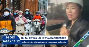 Xem nhanh 20h ngày 11.12: Xác minh danh tính nữ tài xế vừa lái xe vừa hát karaoke | Hà Nội sắp rét 12 độ C