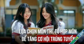 Lựa chọn môn thi, tổ hợp môn với bí quyết &#039;3 chữ M&#039; để tăng cơ hội trúng tuyển