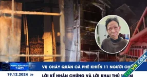 Xem nhanh 12h: Lời kể nhân chứng vụ cháy quán cà phê 11 người chết tại Hà Nội