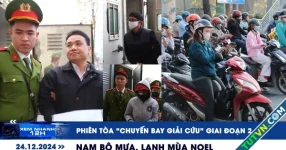 Xem nhanh 12h: Phiên tòa &#039;chuyến bay giải cứu&#039; giai đoạn 2 | Nam bộ mưa, lạnh mùa Noel