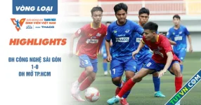 Highlight ĐH Công nghệ Sài Gòn 1-0 ĐH Mở TP.HCM | Vòng loại TNSV THACO cup 2025