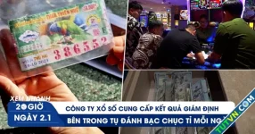 Xem nhanh 20h ngày 2.1: Diễn biến mới vụ trúng độc đắc không được trả thưởng | Bên trong tụ đánh bạc chục tỉ mỗi ngày