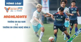 Highlight Trường ĐH Đại Nam 1-2 Trường ĐH Công nghệ Đông Á | Vòng loại TNSV THACO cup 2025