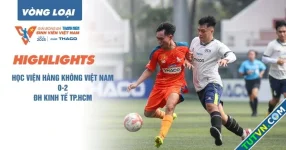 Highlight Học viện hàng không Việt Nam 0-2 ĐH Kinh tế TP.HCM | Vòng loại TNSV THACO cup 2025