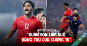 Truyền thông Thái Lan: &#039;Việt Nam thắng thuyết phục, Xuân Son làm khổ hàng thủ chúng ta&#039;