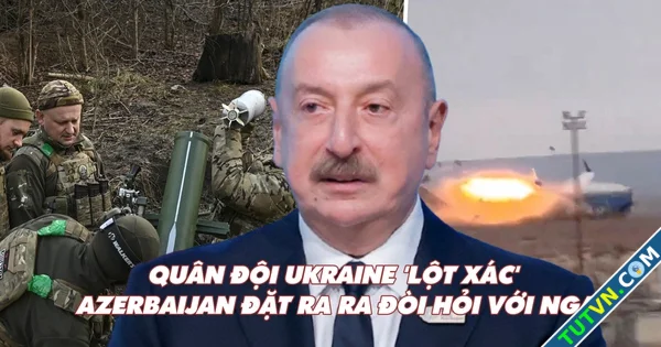 Điểm xung đột Quân đội Ukraine 039lột xác039 Azerbaijan đặt ra đòi hỏi với Nga-1.webp