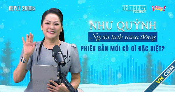 Người tình mùa đông của Như Quỳnh phiên bản mới tại Thanh Niên có gì đặc biệt-1.webp