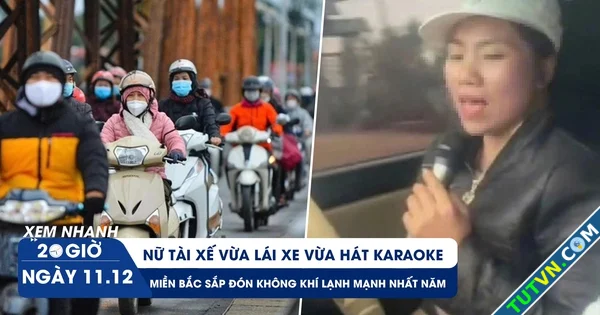 Xem nhanh 20h ngày 1112 Xác minh danh tính nữ tài xế vừa lái xe vừa hát karaoke | Hà Nội sắp ...webp