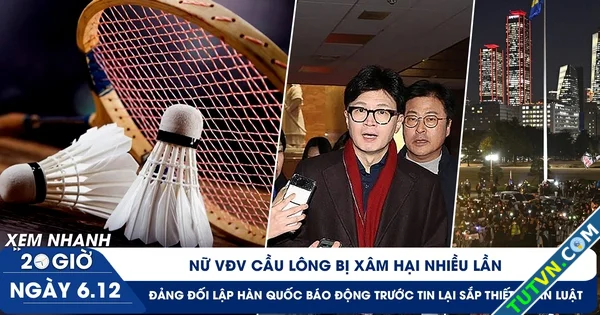 Xem nhanh 20h ngày 612 Nữ VĐV bị xâm hại nhiều lần | Đảng đối lập Hàn Quốc cảnh báo trước tin...webp