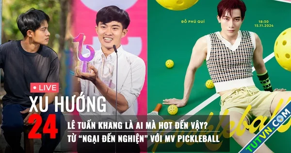 Xu Hướng 24 Lê Tuấn Khang là ai mà hot đến vậy | Từ 039ngại đến nghiện039 với MV Pickleball-1.webp