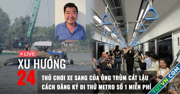 Xu Hướng 24 Thú chơi xe sang của ông trùm cát lậu | Cách đăng ký đi thử metro số 1 miễn phí-1.webp