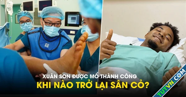 Xuân Son được mổ thành công khi nào trở lại sân cỏ-1.webp